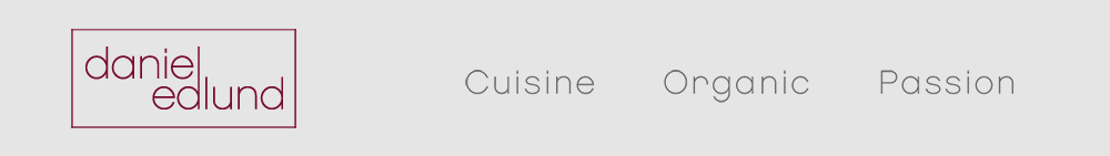Daniel Edlund - Cusine, Organic, Passion